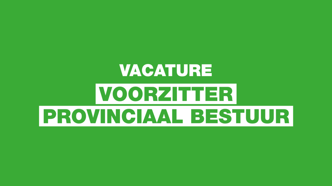 Vacature voorzitter provinciaal bestuur