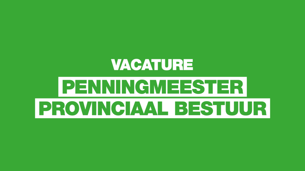 Vacature penningmeester provinciaal bestuur