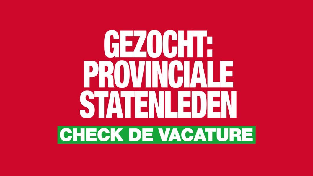Gezocht: Provinciale Statenleden