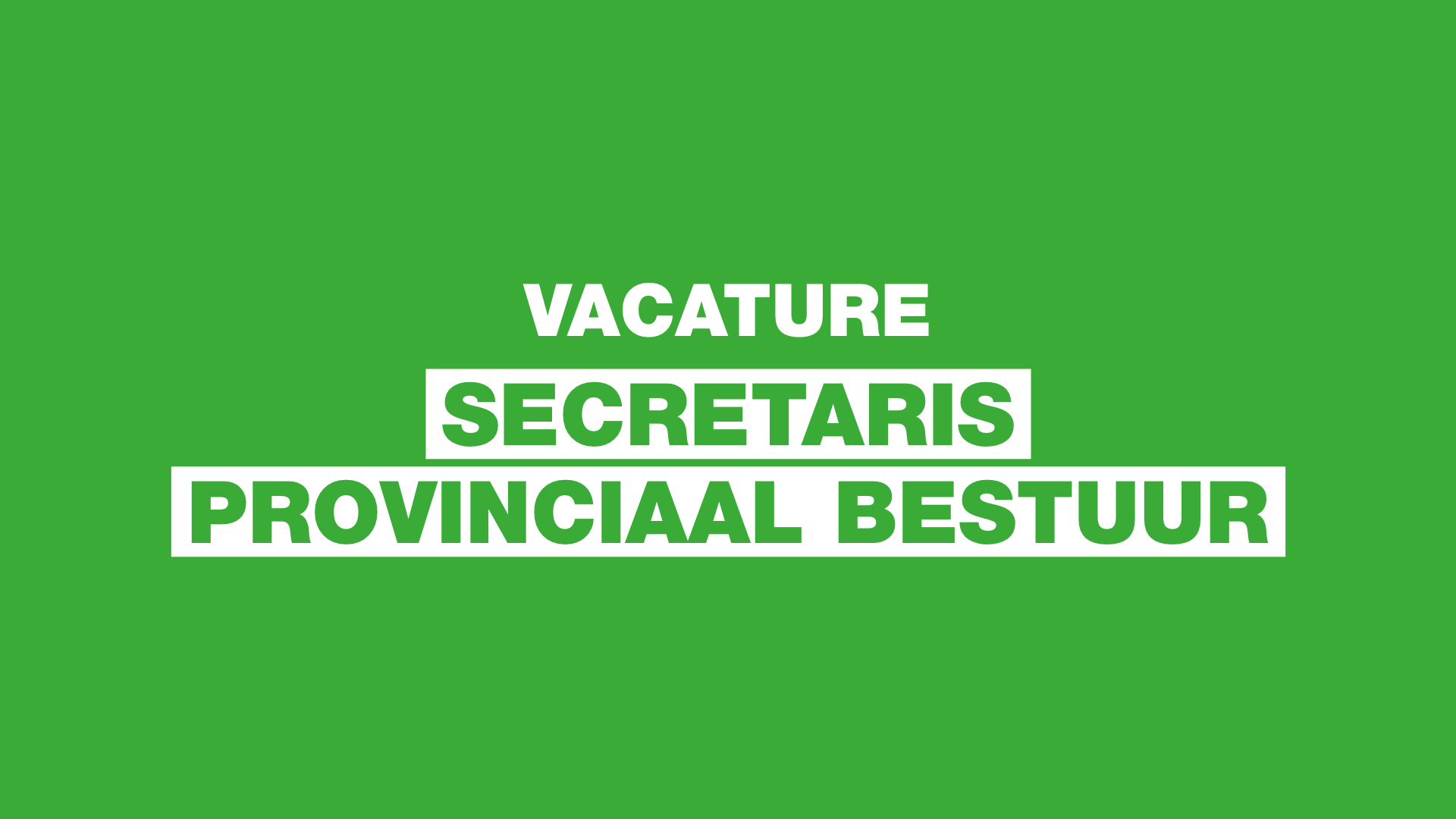 Vacature secretaris provinciaal bestuur