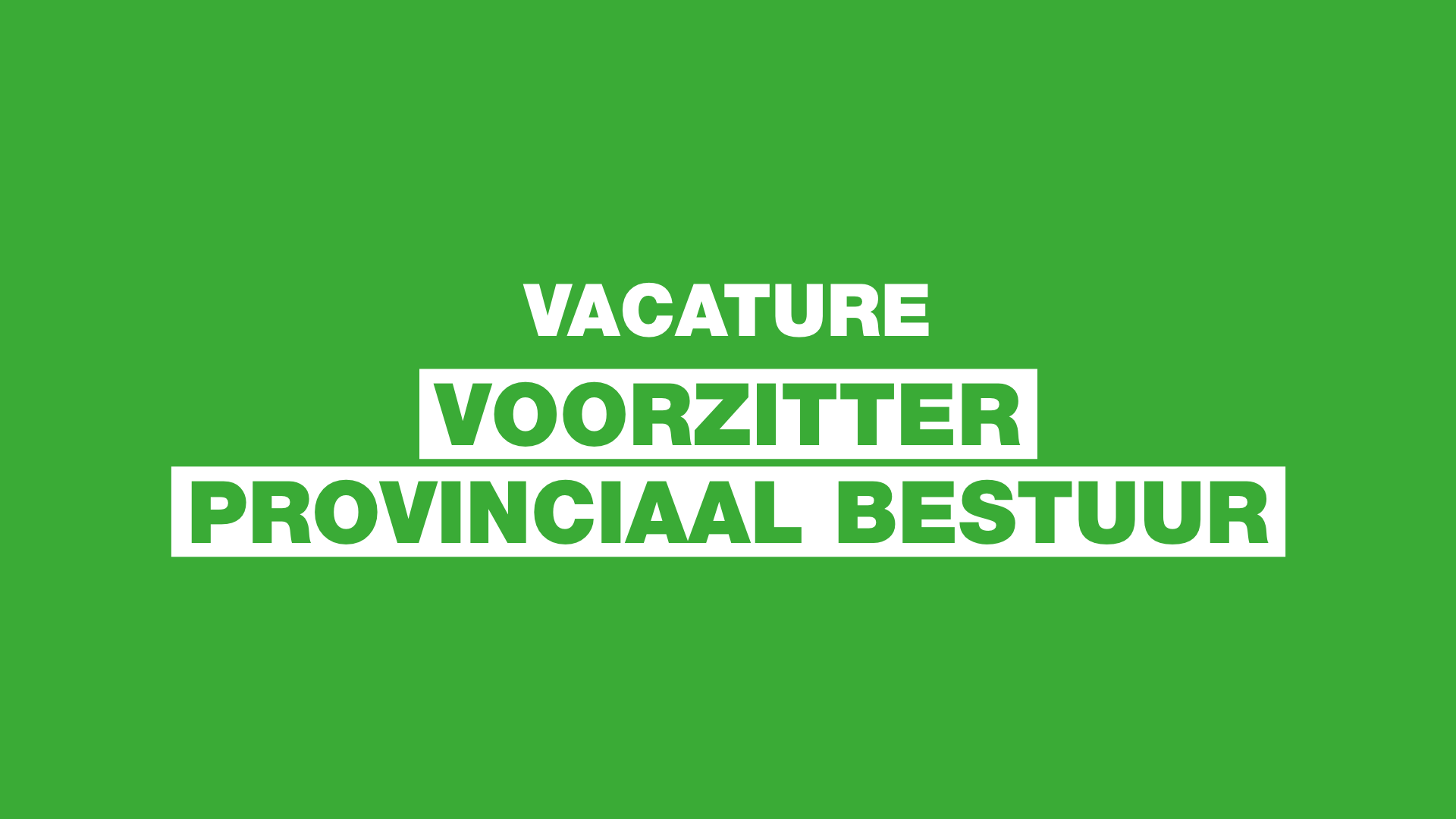 Vacature voorzitter provinciaal bestuur