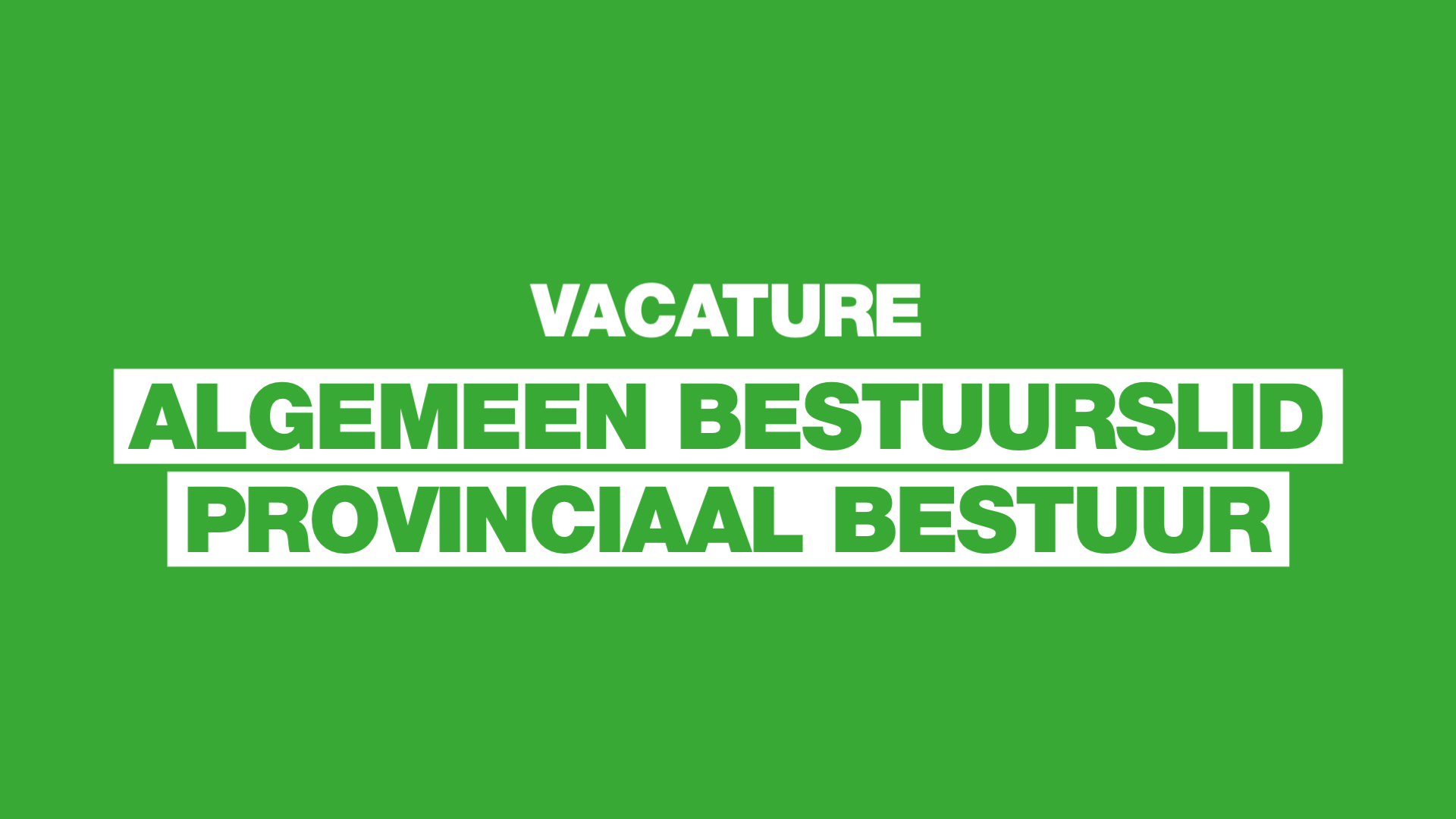 afbeelding met tekst vacature algemeen bestuurslid provinciaal bestuur